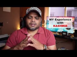 MY KASHMIR EXPERIENCE Till NOW