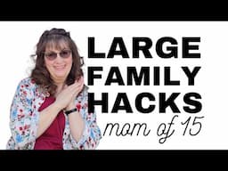 15 Life Saving Parenting Hacks for Moms of Large Families II Tips for Managing 15 Kids