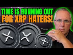 TIME IS RUNNING OUT FOR THE XRP HATERS AND THE XRP BEARS! FIND OUT WHY!