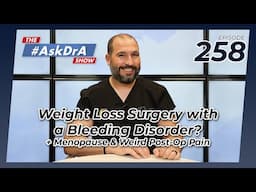 Can You Have Weight Loss Surgery with a Bleeding Disorder? (Plus: Menopause & Post-Op Pain)