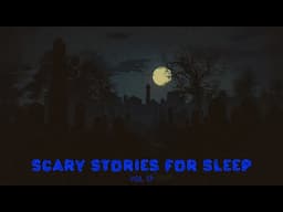 10+ Hours of Scary Stories to Relax and Sleep to