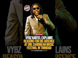 Vybz Kartel Explains Reasons for his Absence for Trinidad's One Caribbean Music Festival