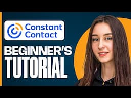 Constant Contact Tutorial for Beginners | Master Email Marketing in 2025
