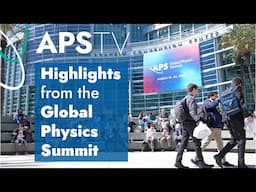 Highlights from APS TV at the Global Physics Summit