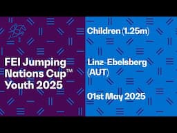 🔴 LIVE | FEI Jumping Nations Cup™ Youth 2025 - Children (1.25m) Linz-Ebelsberg 🇦🇹