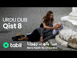 Mera Haath Na Chourdna | Qist 8 [URDU DUB]