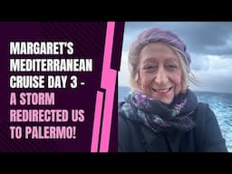 Margaret's Mediterranean Cruise Day 3 - A Storm Redirected Us to Palermo!