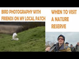 BIRD PHOTOGRAPHY WITH FRIENDS ON MY LOCAL PATCH