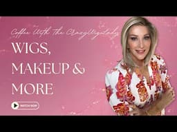 WIG CHAT | NEW SKIN CARE | MAKEUP Finds & More | Coffee With The CrazyWigLady Starts NOW!