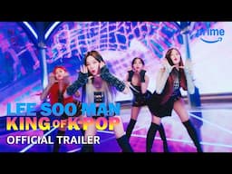 Lee Soo Man: King of K-Pop - Official Trailer | Prime Video