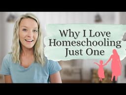 Homeschooling an Only: What I’ve Come to Love Most