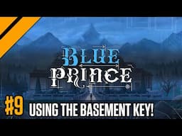I LOVE BLUE PRINCE! Finally Using the Basement Key! P9 | Day9