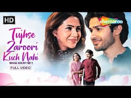 Tujhse Zaroori Kuch Nahi - Rahul Jain | Dheirya Thakkar & Anushka Merchande | New Love Song