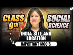 Class 9 Geography Chapter 1 | India: Size and Location -Important MCQ's | By Shweta Ma'am