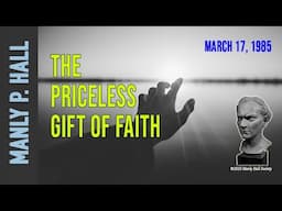 Manly P. Hall: The Priceless Gift of Faith