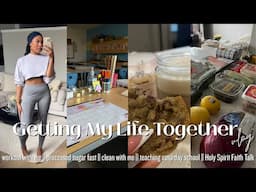 GETTING MY LIFE TOGETHER | PROCESSED SUGAR FAST | WORKOUT W/ ME | HOLY SPIRIT FAITH TALK & MORE