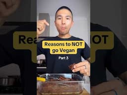 Reasons to NOT go Vegan (part 3)