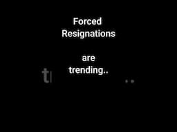 Forced Resignation (signs to look for)