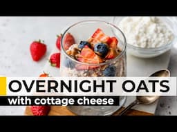 OVERNIGHT OATS easy recipe made with cottage cheese (14g of protein!)