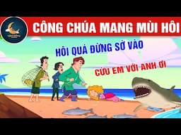 CÔNG CHÚA MANG MÙI HÔI - TRUYỆN CỔ TÍCH - QUÀ TẶNG CUỘC SỐNG - HOẠT HÌNH CHO BÉ - HOẠT HÌNH