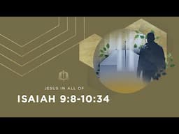 Isaiah 9:8-10:34 | The God of History | Bible Study