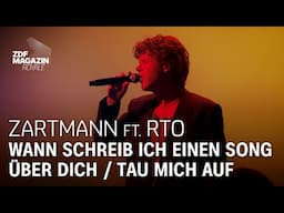 Zartmann ft. RTO Ehrenfeld – "wann schreib ich einen song über dich" & "tau mich auf"
