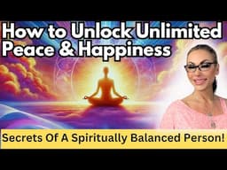 Unlocking the Secrets to Harmony & Happiness: Channelled Messages