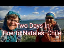 Two Days In Puerto Natales, Chile.