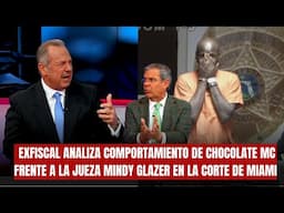 EXFiscal ANALIZA el Comportamiento de CHOCOLATE MC frente a jueza Mindy Glazer en la corte de MIAMI