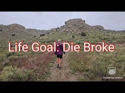 Life Goal: Die Broke