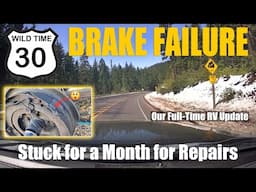 Brake Failure on 40' 5th Wheel | Full-Time RV Travel | Wild Time 30 #rvlife #roadtrip