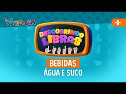 DESCOBRINDO LIBRAS | ALIMENTOS - ÁGUA E SUCO