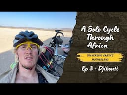 Swimming at the Lowest Point in Africa! ~ Solo Cycling the Length of Africa: Episode 3 ~ DJIBOUTI