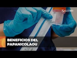 ¿Ya te hiciste el papanicolaou? Esto podría salvar tu vida