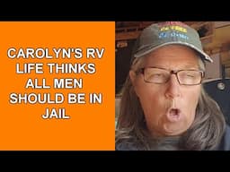 Carolyn's RV Life Thinks All Men Should Be in Jail