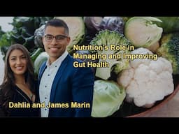 The Role of Nutrition in Managing Gut Health with James Marin and Dahlia Marin