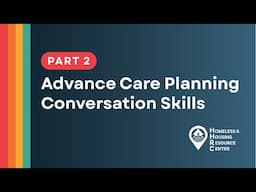 HHRC Advance Care Planning Conversation Skills | Part 2