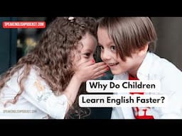 332 Why Do Children Learn English Faster than Adults?
