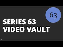 Communications with Customers & Ethical Practices and Obligations  – KM – Series 63 –Video Vault
