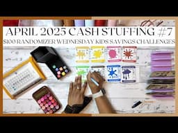 RANDOMIZER WEDNESDAY $100 CASH STUFFING | APRIL 2025 | KIDS SAVINGS CHALLENGE