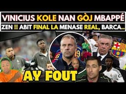 ZEN CHO !! VINICIUS KOLE NAN GÒJ MBAPPÉ NAN REAL MADRID - ABIT FINAL KLASIKO A MENASE REAL, BARCA..