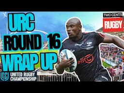 URC Round 16 Recap - United Rugby Championship 2024/25