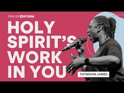 Holy Spirit's Work In You | Fatmohn James