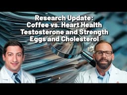 May 2025 Research Review (Coffee and Eggs vs Cholesterol, Testosterone and Strength)