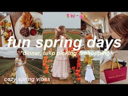 FUN SPRING DAYS IN MY LIFE 🌷 cozy spring vibes, tulip picking, dinner & shopping at the outlets