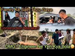 OMG! 😳 Engineer Ne Yeh Kya Bola || Construction Mistake ? Family Ke Sath Tezu Gaya❤️