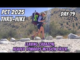 PCT 2025 Thru-hike: Day 19 - Leaving Cabazon, Headed To Mission Creek