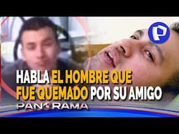 Vivir para contarlo: habla el hombre que fue quemado por su mejor amigo
