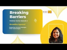 Breaking Barriers Webinar Series | Episode 2 | Shraddha Agarwal