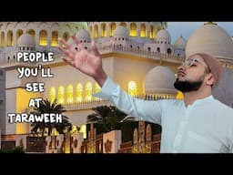 PEOPLE YOU'LL SEE AT TARAWEEH